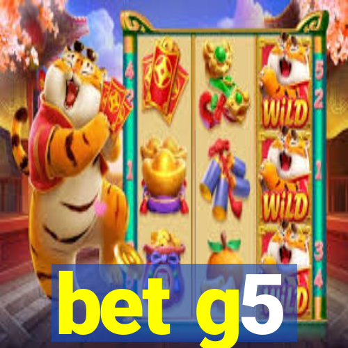 bet g5